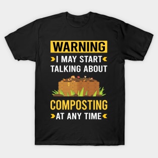 Warning Composting Compost Composter T-Shirt